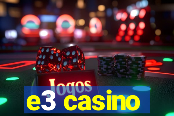 e3 casino